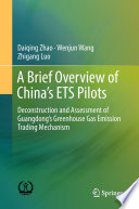 A Brief Overview of China's ETS Pilots : Deconstruction and Assessment of Guangdong's Greenhouse Gas Emission Trading Mechanism /