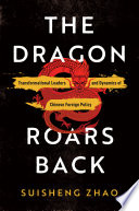 The dragon roars back : transformational leaders and dynamics of Chinese foreign policy /