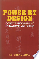 Power by design : constitution-making in Nationalist China /