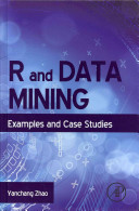 R and data mining : examples and case studies /