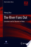 The River Fans Out : Literature and its Theories in China /