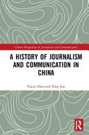A history of journalism and communication in China /