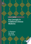Key Concepts in Traditional Chinese Medicine /