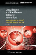 Globalization and the Chinese retailing revolution : competing in the world's largest emerging market /