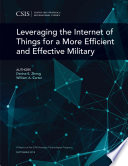 Leveraging the internet of things for a more efficient and effective military /