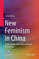 New feminism in China : young middle-class Chinese women in Shanghai /