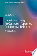 Data-Driven Design for Computer-Supported Collaborative Learning : Design Matters /