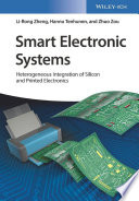 Smart electronic systems : heterogeneous integration of silicon and printed electronics /