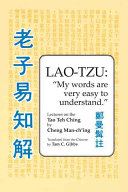 Lao-tzu, my words are very easy to understand : lectures on the Tao Teh Ching = [Laozi yi zhi jie] /