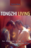 Tongzhi living : men attracted to men in postsocialist China /