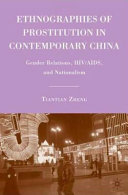 Ethnographies of prostitution in contemporary China : gender relations, HIV/AIDS, and nationalism /