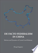 De facto federalism in China : reforms and dynamics of central-local relations /