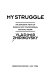 My struggle : the explosive views of Russia's most controversial political figure /