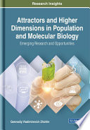 Attractors and higher dimensions in population and molecular biology : emerging research and opportunities /