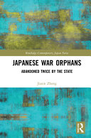 Japanese war orphans : abandoned twice by the state /