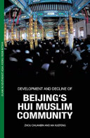 Development and decline of Beijing's Hui Muslim community /