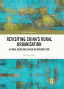 Revisiting China's rural urbanisation : a Pearl River Delta region perspective /