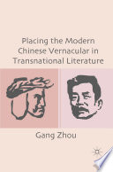 Placing the Modern Chinese Vernacular in Transnational Literature /