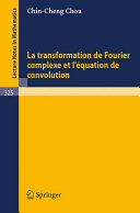 La transformation de Fourier complexe et l'equation de convolution.