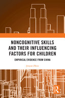 Noncognitive skills and their influencing factors for children : empirical evidence from China /