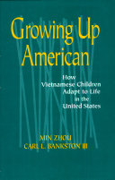 Growing up American : how Vietnamese children adapt to life in the United States /