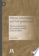 Official Governance and Self-governance : The Reconstruction of Grassroots Social Order in China /