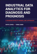 Industrial data analytics for diagnosis and prognosis : a random effects modelling approach /