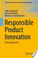 Responsible product innovation : putting safety first /