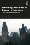 Fathoming translation as discursive experience : theorization and application /