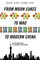 From moon cakes to Mao to modern China : an introduction to Chinese civilization /