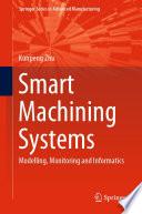 Smart Machining Systems : Modelling, Monitoring and Informatics /