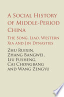 A social history of medieval China : the Song, Liao, western Xia and Jin dynasties /