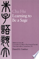 Learning to be a sage : selections from the Conversations of Master Chu, arranged topically /
