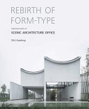 Rebirth of form-type : selected works of Scenic Architecture Office /