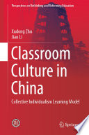 Classroom Culture in China : Collective Individualism Learning Model /