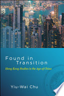 Found in transition : Hong Kong studies in the age of China /