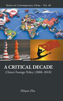 A critical decade : China's foreign policy (2008-2018) /