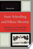 State schooling and ethnic identity : the politics of a Tibetan Neidi secondary school in China /