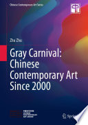 Gray Carnival: Chinese Contemporary Art Since 2000 /