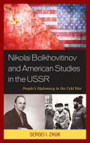 Nikolai Bolkhovitinov and American studies in the USSR : people's diplomacy in the Cold War /
