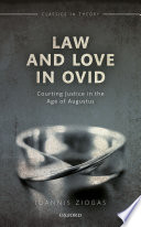 Law and love in Ovid : courting justice in the age of Augustus /
