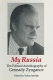 My Russia : the political autobiography of Gennady Zyuganov /