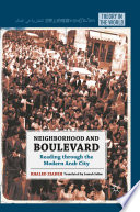Neighborhood and Boulevard : Reading through the Modern Arab City /