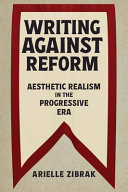 Writing against reform : aesthetic realism in the Progressive era /