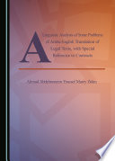 A linguistic analysis of some problems of Arabic-English translation of legal texts, with special reference to contracts /