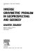 Inverse gravimetric problem in geoprospecting and geodesy /