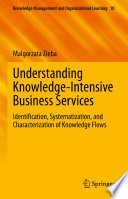 Understanding Knowledge-Intensive Business Services : Identification, Systematization, and Characterization of Knowledge Flows /