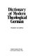 Dictionary of modern theological German /