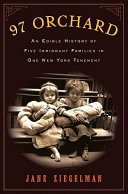 97 Orchard : an edible history of five immigrant families in one New York tenement /