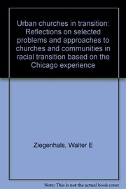 Urban churches in transition : reflections on selected problems and approaches to churches and communities in racial transition based on the Chicago experience /